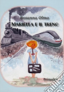 Mariella e il treno libro di Olmo Rosanna