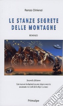 Le stanze segrete delle montagne. Nuova ediz. libro di Dirienzi Renzo