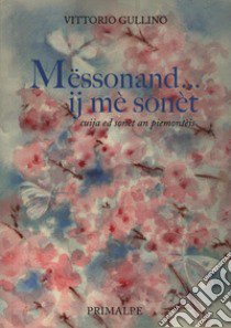 Messonand... ij mè sonèt libro di Gullino Vittorio