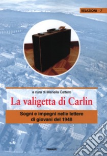 La valigetta di carlin. Sogni e impegni nelle lettere di giovani del 1948 libro di Cattero M. (cur.)