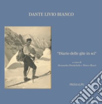 «Diario delle gite in sci» libro di Bianco Dante Livio; Demichelis A. (cur.); Ruzzi M. (cur.)