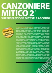 Canzoniere mitico 2. Superselezione di testi e accordi libro