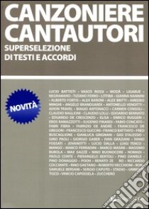 Canzoniere cantautori. Superselezione di testi e accordi libro