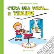 C'era una volta il violino libro di Lerose Mariantonietta