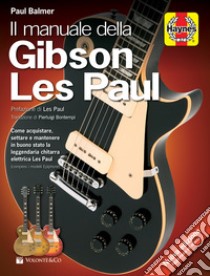 Il manuale della Gibson Les Paul libro di Balmer Paul