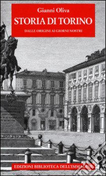 Storia di Torino libro di Oliva Gianni