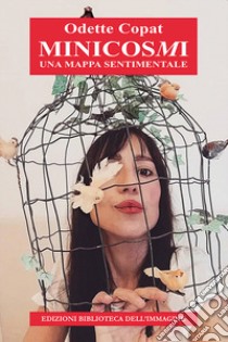 Minicosmi. Una mappa sentimentale libro di Copat Odette