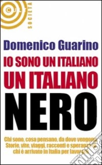 Io sono un italiano, un italiano nero libro di Guarino Domenico