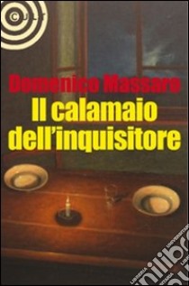 Il calamaio dell'inquisitore libro di Massaro Domenico