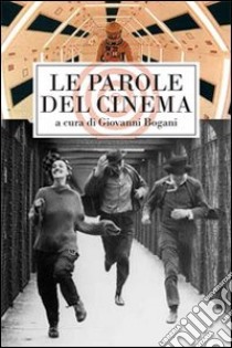 Le parole del cinema. Le più belle frasi dei film di tutti i tempi libro