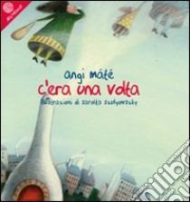 C'era una volta libro di Máté Angi