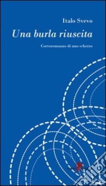 Una burla riuscita libro di Svevo Italo