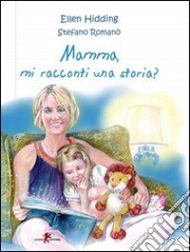 Mamma, mi racconti una storia? Con gadget. Vol. 1: Inverno libro di Hidding Ellen; Romano Stefano