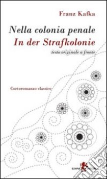 Nella colonia penale. Testo tedesco a fronte libro di Kafka Franz