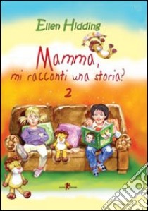 Mamma, mi racconti una storia?. Vol. 2: Primavera libro di Hidding Ellen