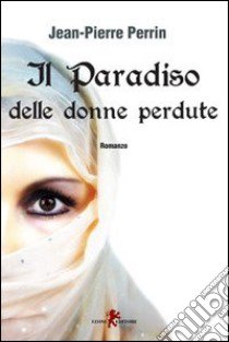 Il paradiso delle donne perdute libro di Perrin Jean-Pierre