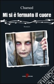 Mi si è fermato il cuore libro di Chamed