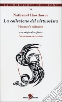 La collezione del virtuosista. Testo originale a fronte libro di Hawthorne Nathaniel