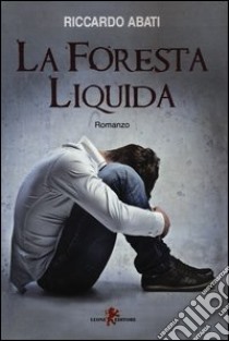 La foresta liquida libro di Abati Riccardo