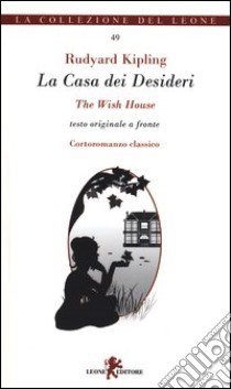 La casa dei desideri. Testo originale a fronte libro di Kipling Rudyard