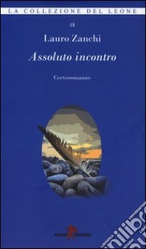 Assoluto incontro libro di Zanchi Lauro