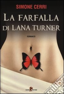 La farfalla di Lana Turner libro di Cerri Simone