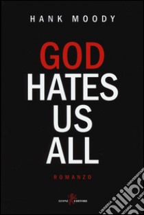 God hates us all libro di Moody Hank