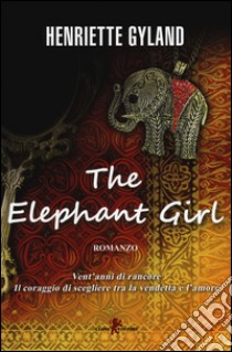 The elephant girl. Ediz. italiana libro di Gyland Henriette