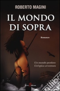 Il mondo di sopra libro di Magini Roberto