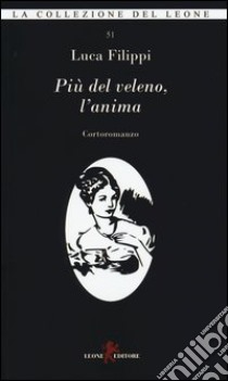 Più del veleno, l'anima libro di Filippi Luca