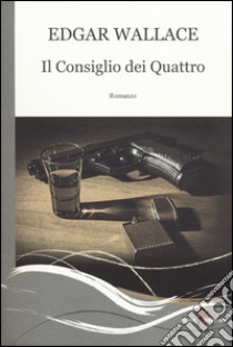 Il consiglio dei quattro libro di Wallace Edgar