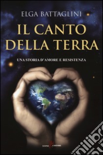 Il canto della terra libro di Battaglini Elga