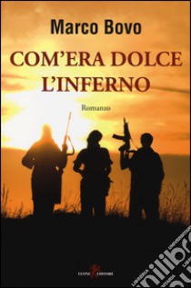 Com'era dolce l'inferno libro di Bovo Marco