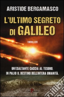 L'ultimo segreto di Galileo libro di Bergamasco Aristide