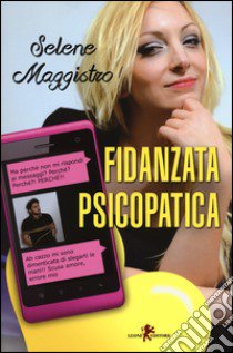 Fidanzata psicopatica libro di Maggistro Selene