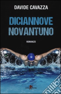 Diciannove novantuno libro di Cavazza Davide