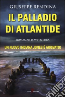 Il palladio di Atlantide libro di Rendina Giuseppe