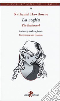 La voglia-The birthmark. Testo inglese a fronte libro di Hawthorne Nathaniel