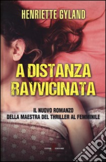 A distanza ravvicinata libro di Gyland Henriette