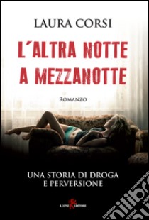 L'altra notte a mezzanotte libro di Corsi Laura