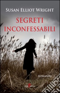 Segreti inconfessabili libro di Elliot Wright Susan