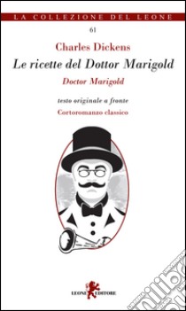 Le ricette del Dottor Marigold. Testo inglese a fronte libro di Dickens Charles