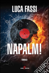 Napalm! libro di Fassi Luca