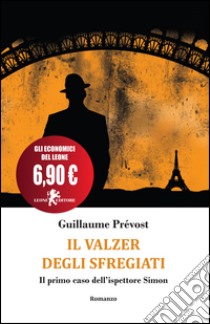 Il valzer degli sfregiati. Il primo caso dell'ispettore Simon libro di Prévost Guillaume