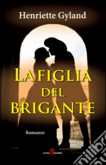 La figlia del brigante libro di Gyland Henriette