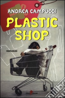 Plastic shop libro di Campucci Andrea