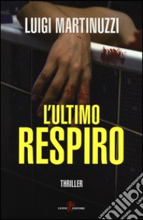 L'ultimo respiro libro di Martinuzzi Luigi