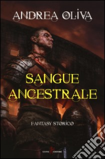 Sangue ancestrale libro di Oliva Andrea