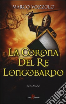 La corona del re longobardo libro di Vozzolo Marco