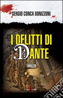 I delitti di Dante libro di Conca Bonizzoni Sergio